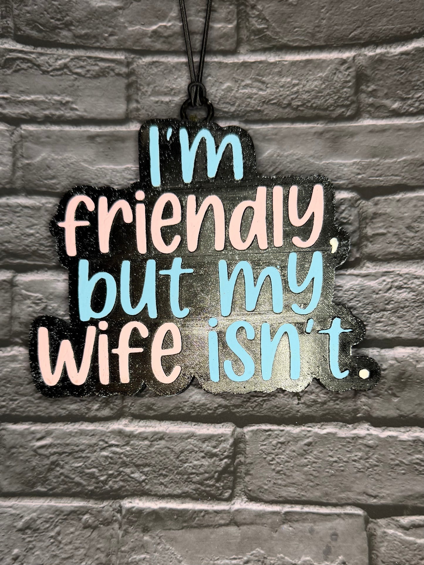 I’m friendly but my wife is not