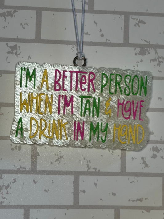 I’m better person when I’m tan and a drink in my hand