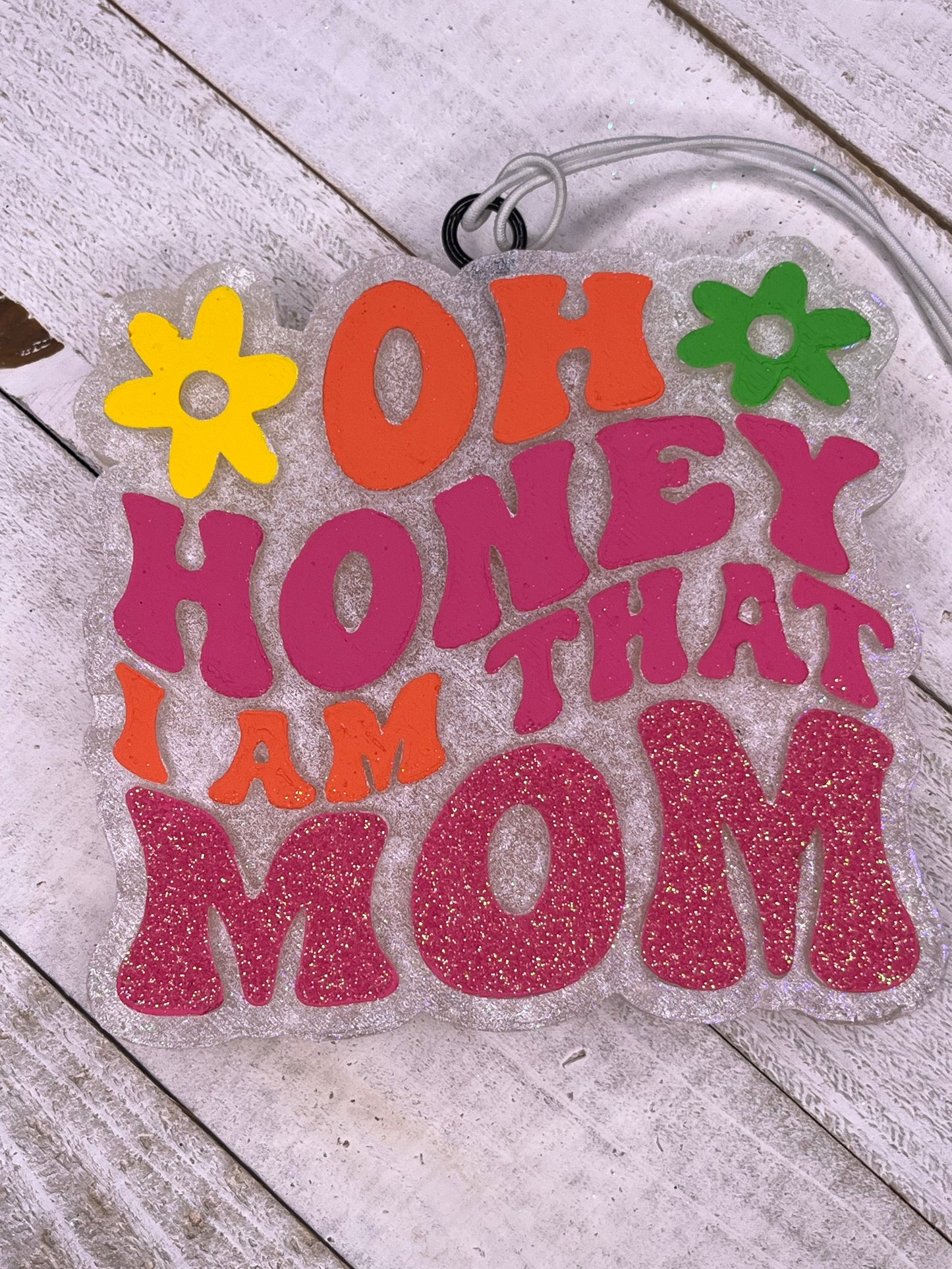 OH HONEY I AM THAT MOM